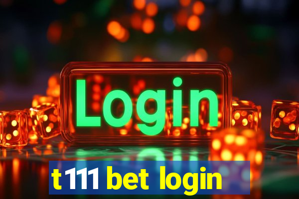 t111 bet login